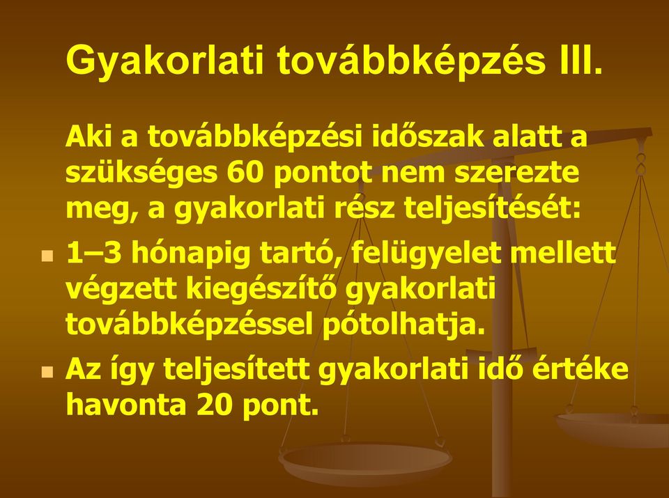 meg, a gyakorlati rész teljesítését: 1 3 hónapig tartó, felügyelet