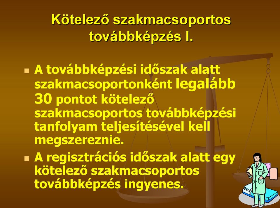 kötelező szakmacsoportos továbbképzési tanfolyam teljesítésével kell