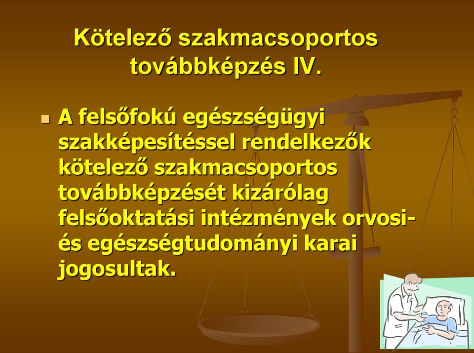 kötelező szakmacsoportos továbbképzését kizárólag