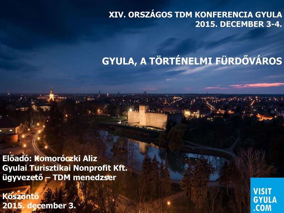 GYULA, A TÖRTÉNELMI FÜRDŐVÁROS Előadó: