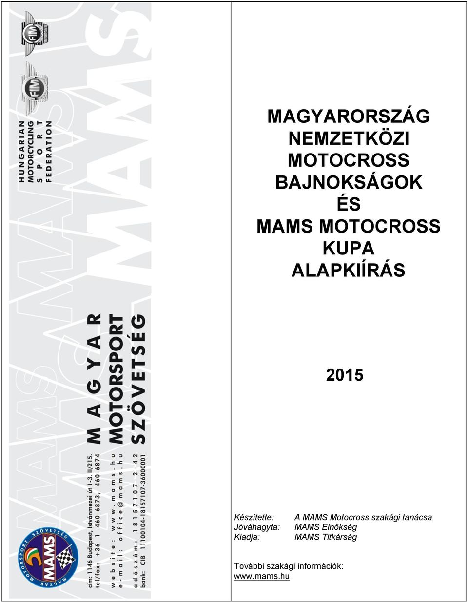 Kiadja: A MAMS Motocross szakági tanácsa MAMS Elnökség