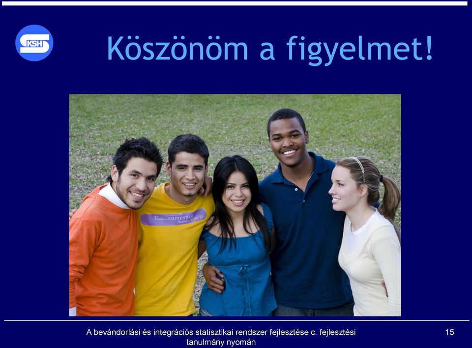 figyelmet!