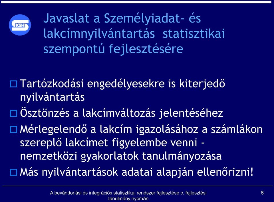 jelentéséhez Mérlegelendő a lakcím igazolásához a számlákon szereplő lakcímet