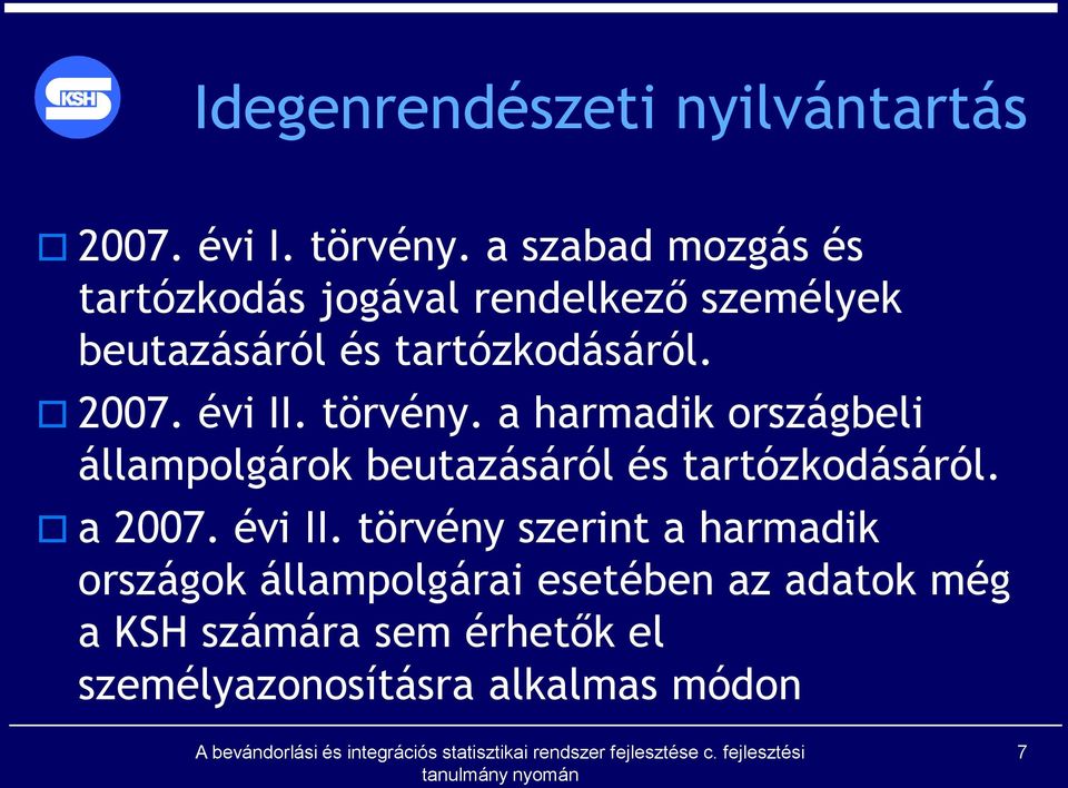 évi II. törvény. a harmadik országbeli állampolgárok beutazásáról és tartózkodásáról. a 2007.