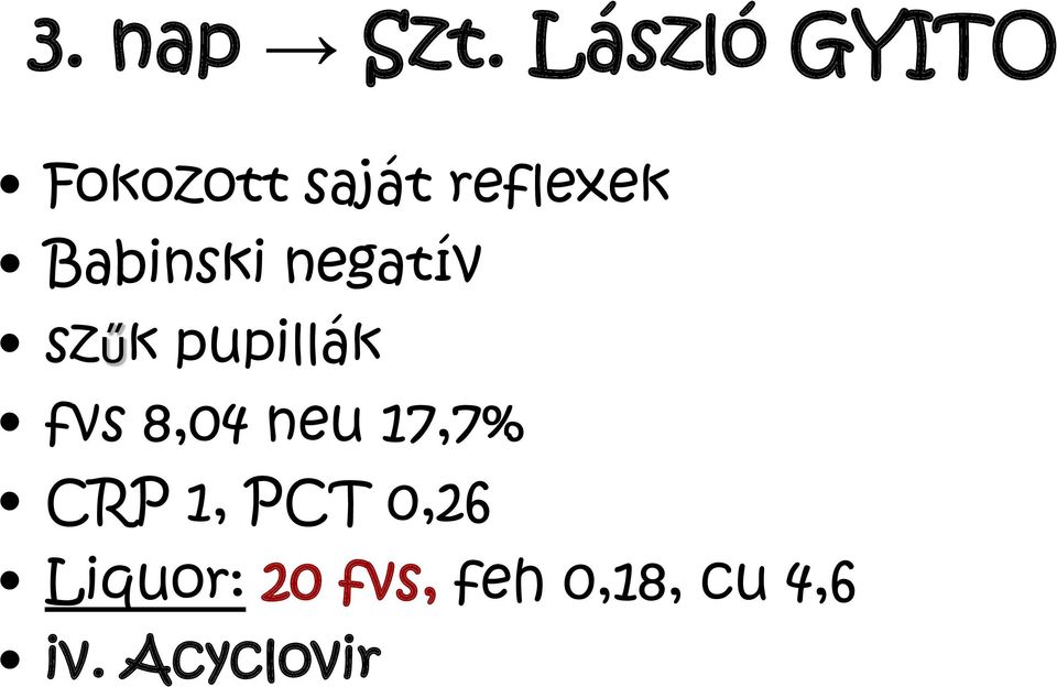 Babinski negatív szűk pupillák fvs 8,04