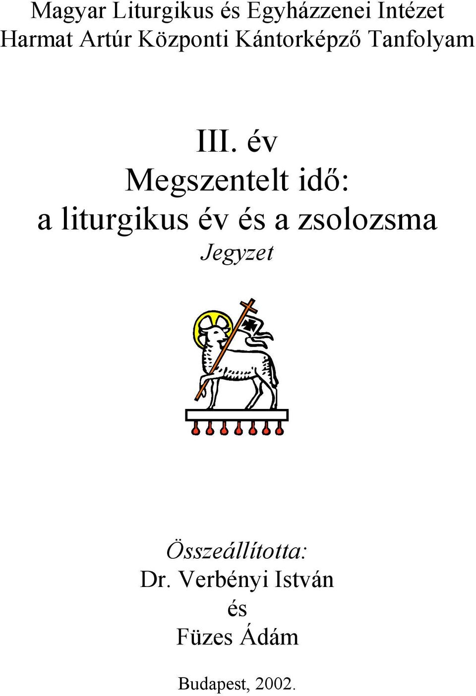 év Megszentelt idő: a liturgikus év és a zsolozsma