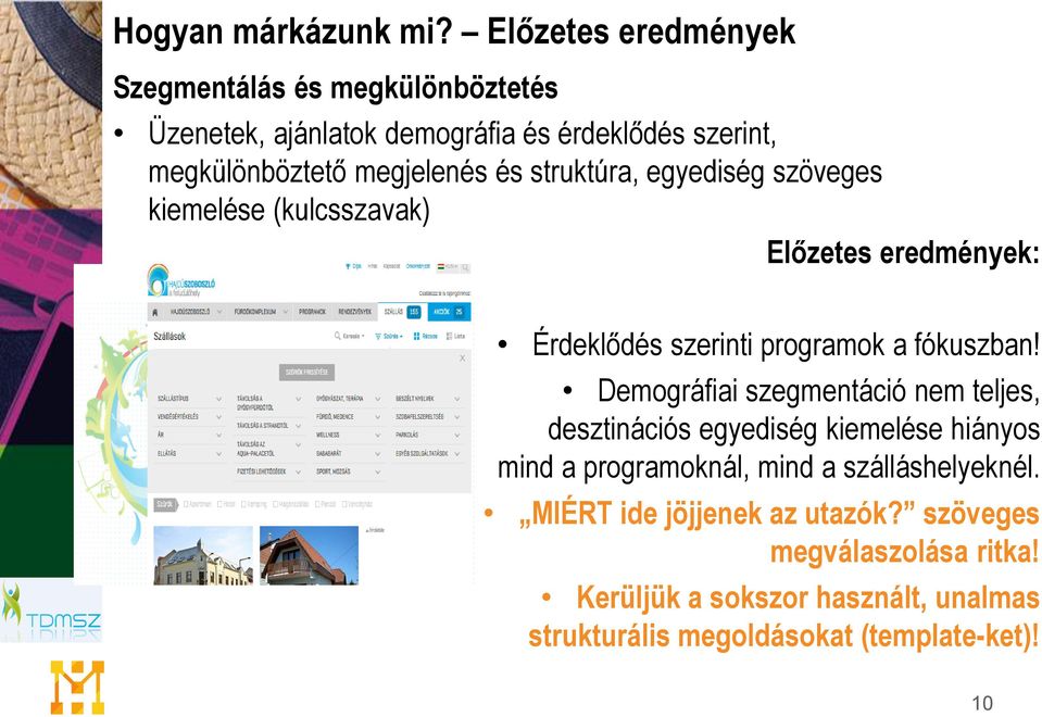 és struktúra, egyediség szöveges kiemelése (kulcsszavak) Előzetes eredmények: Érdeklődés szerinti programok a fókuszban!