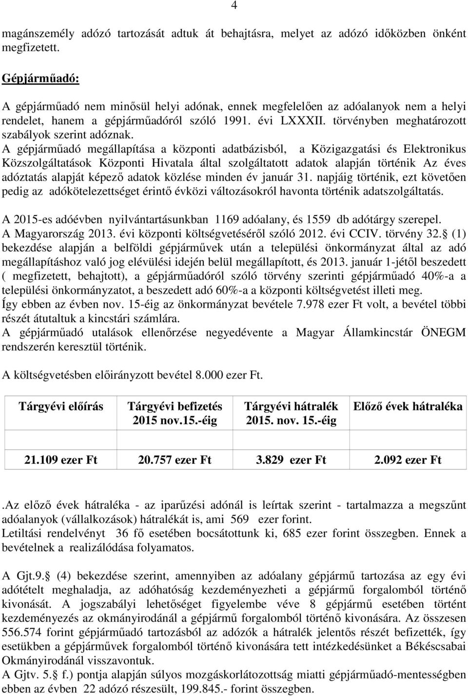 törvényben meghatározott szabályok szerint adóznak.