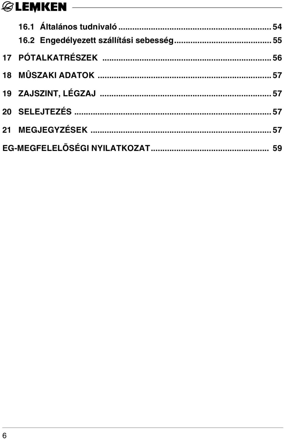 .. 55 17 PÓTALKATRÉSZEK... 56 18 MÛSZAKI ADATOK.