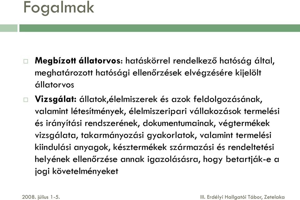 rendszerének, dokumentumainak, végtermékek vizsgálata, takarmányozási gyakorlatok, valamint termelési kiindulási anyagok, késztermékek