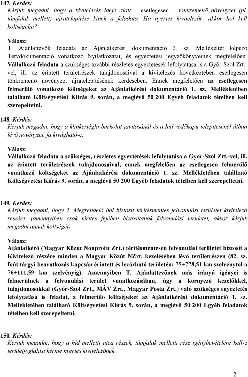Vállalkozó feladata a szükséges további részletes egyeztetések lefolytatása is a Győr-Szol Zrt.- vel, ill.
