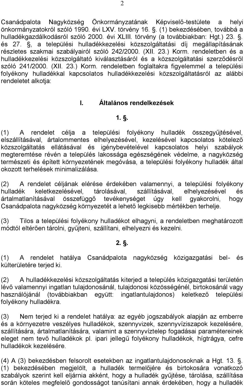 rendeletben és a hulladékkezelési közszolgáltató kiválasztásáról és a közszolgáltatási szerződésről szóló 241/2000. (XII. 23.) Korm.