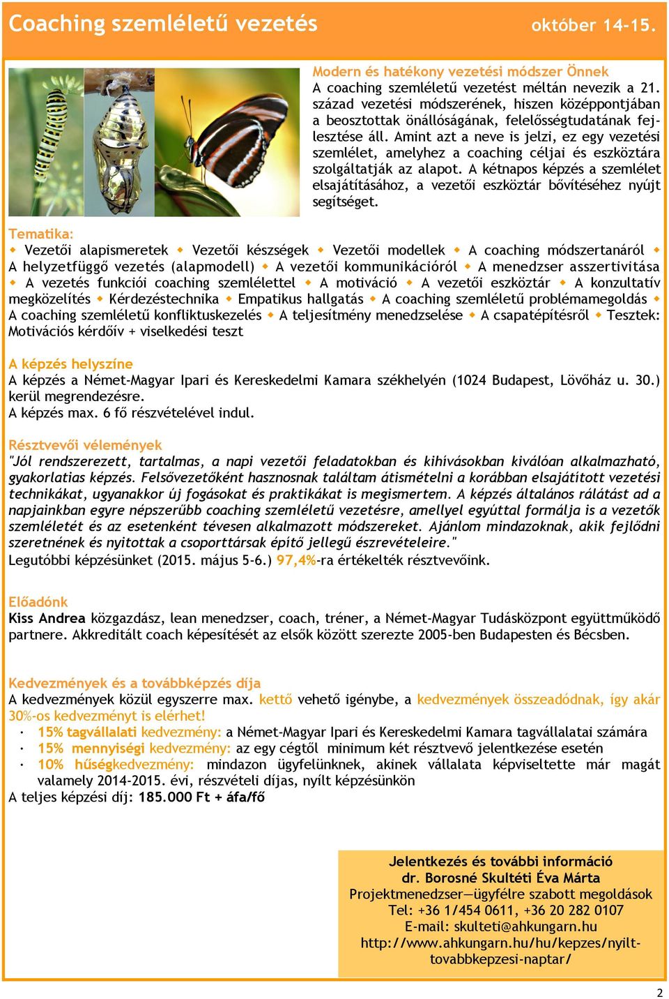 Amint azt a neve is jelzi, ez egy vezetési szemlélet, amelyhez a coaching céljai és eszköztára szolgáltatják az alapot.