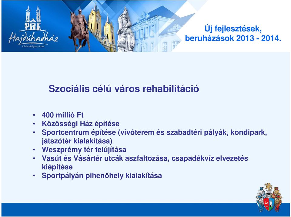 játszótér kialakítása) Weszprémy tér felújítása Vasút és Vásártér utcák