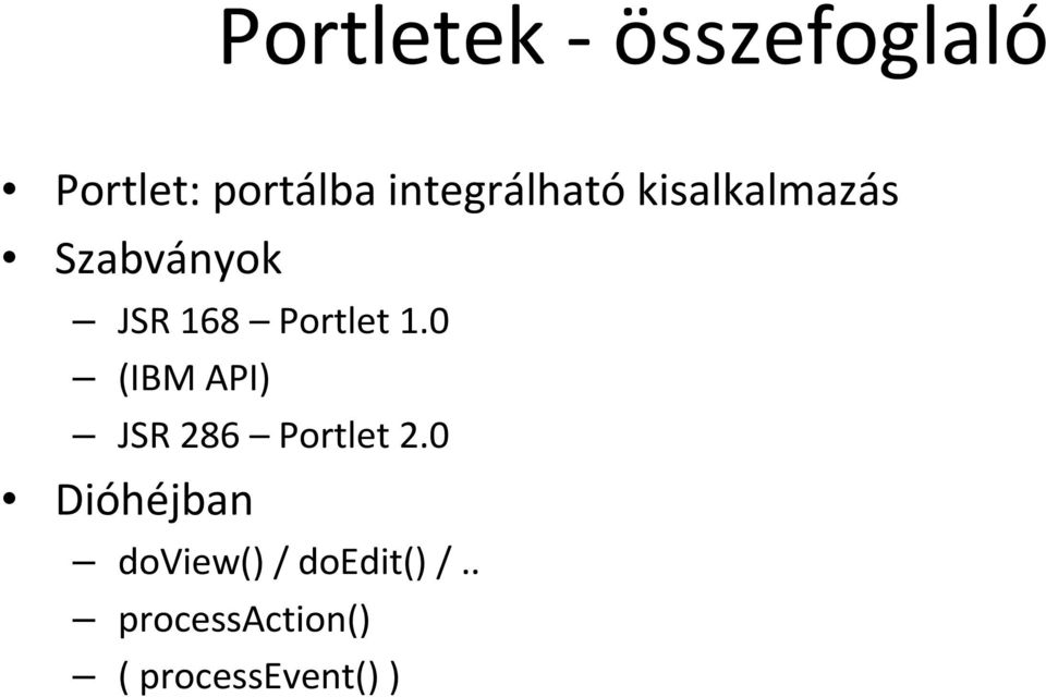 Portlet 1.0 (IBM API) JSR 286 Portlet 2.