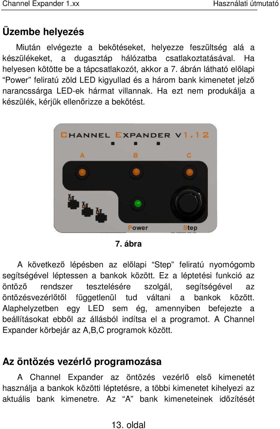 ábra A következő lépésben az előlapi Step feliratú nyomógomb segítségével léptessen a bankok között.