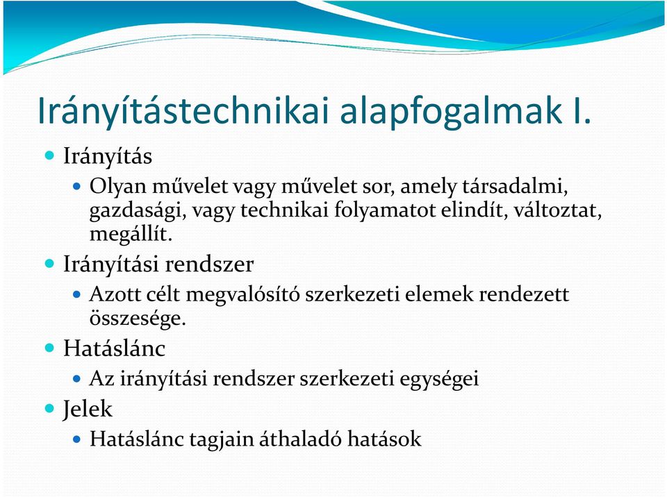 technikai folyamatot elindít, változtat, megállít.