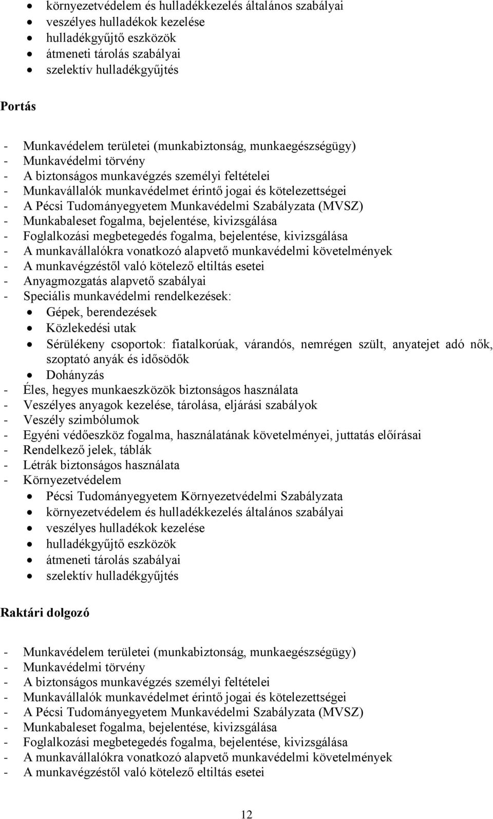 Sérülékeny csoportok: fiatalkorúak, várandós, nemrégen szült, anyatejet adó nők,