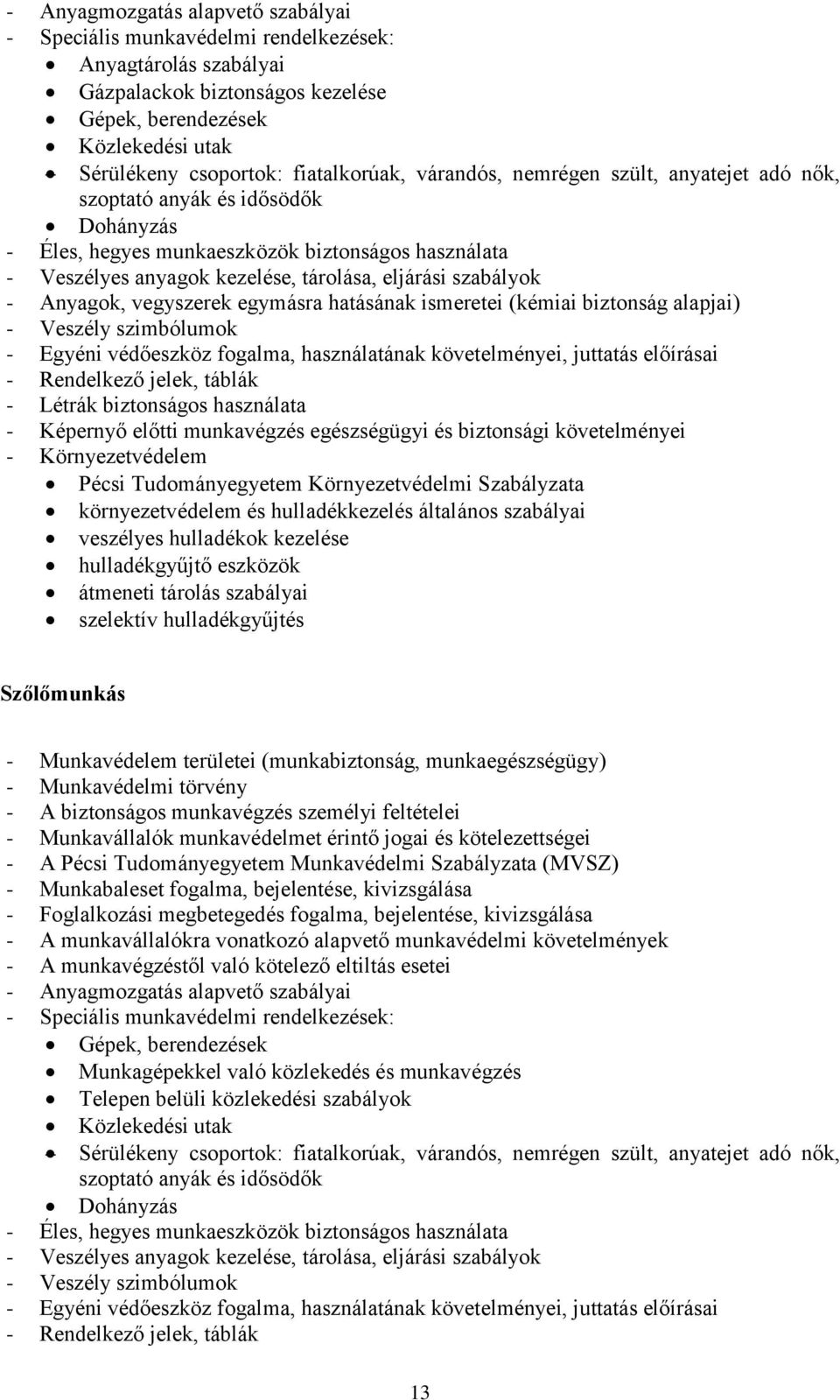 eszközök átmeneti tárolás szabályai szelektív hulladékgyűjtés Szőlőmunkás Munkagépekkel való közlekedés és