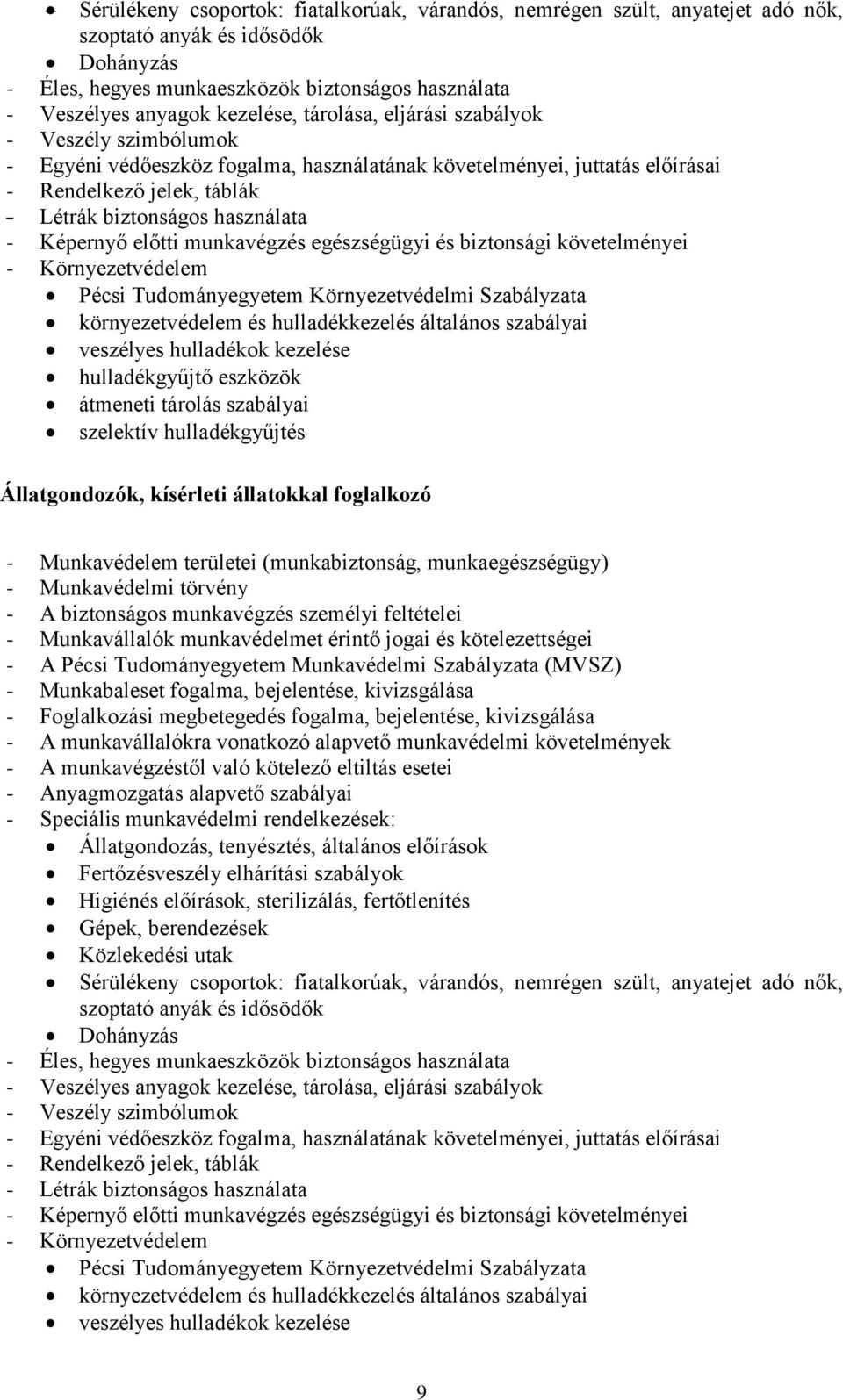 Állatgondozás, tenyésztés, általános előírások Fertőzésveszély elhárítási szabályok Higiénés előírások,