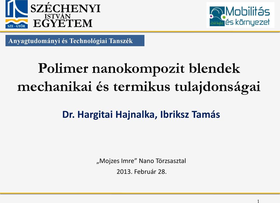mechanikai és termikus tulajdonságai Dr.