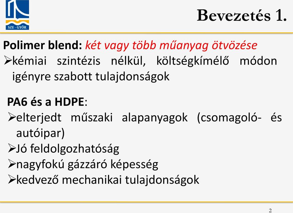 költségkímélő módon igényre szabott tulajdonságok PA6 és a HDPE: