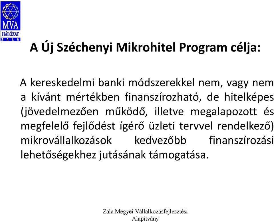 működő, illetve megalapozott és megfelelő fejlődést ígérő üzleti tervvel