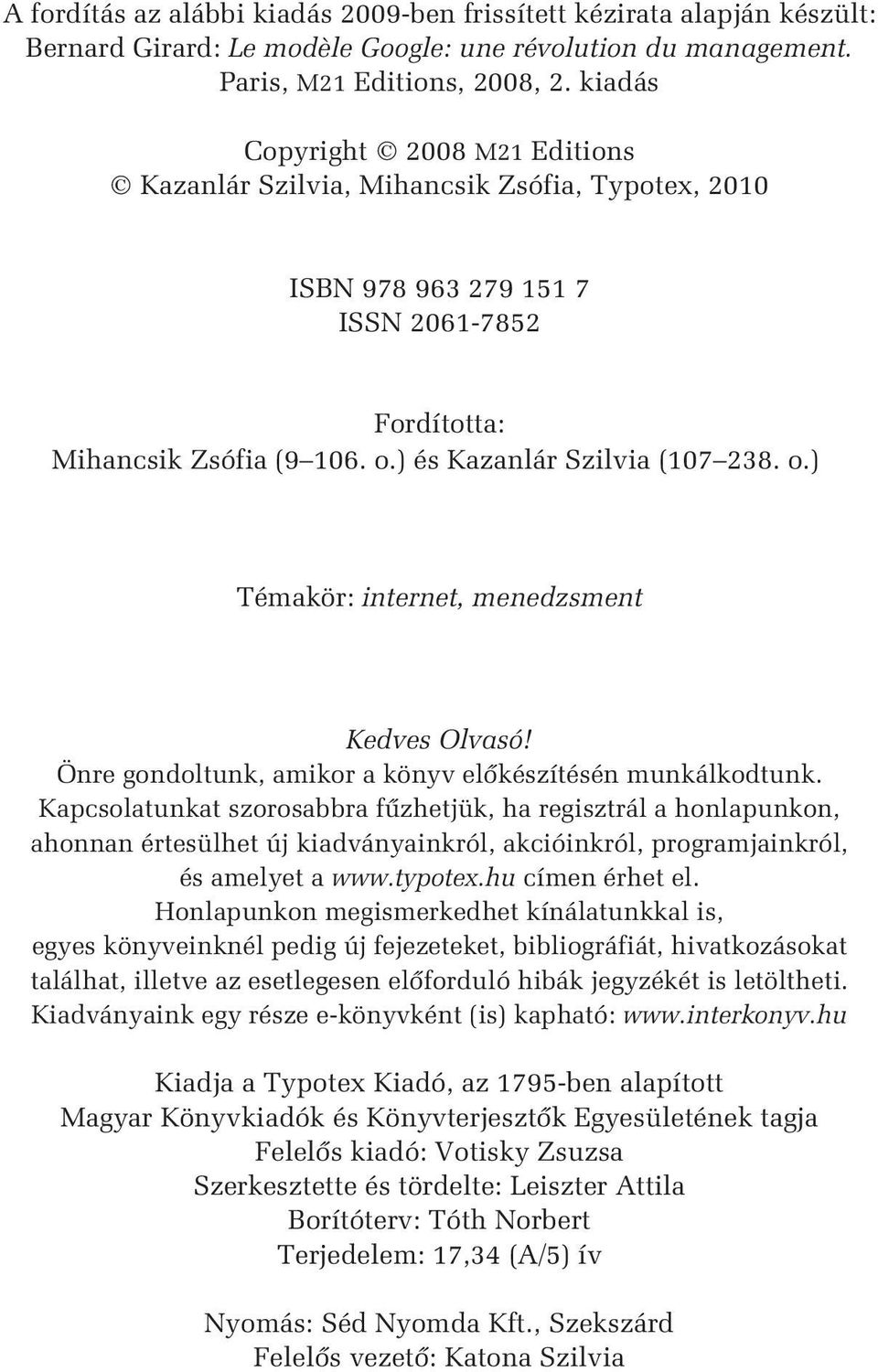 ) és Kazanlár Szilvia (107 238. o.) Témakör: internet, menedzsment Kedves Olvasó! Önre gondoltunk, amikor a könyv elõkészítésén munkálkodtunk.