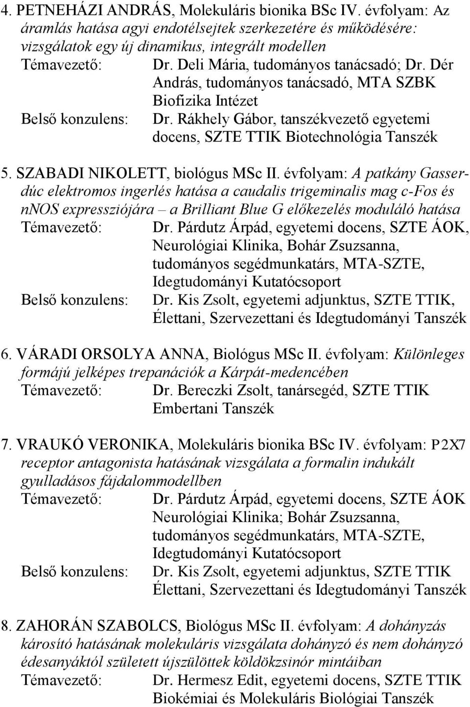 SZABADI NIKOLETT, biológus MSc II.