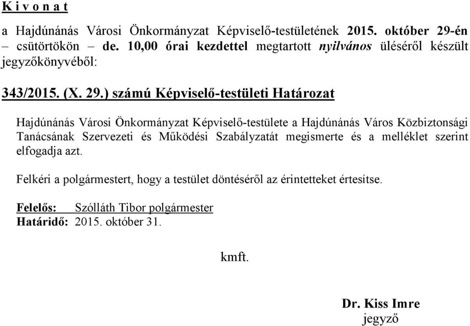 Képviselő-testülete a Hajdúnánás Város Közbiztonsági Tanácsának Szervezeti és Működési