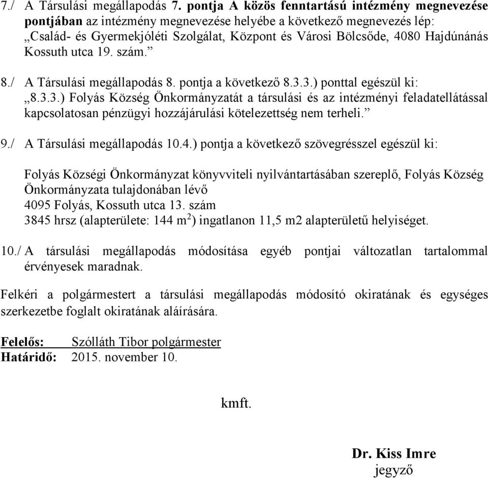 Kossuth utca 19. szám. 8./ A Társulási megállapodás 8. pontja a következő 8.3.