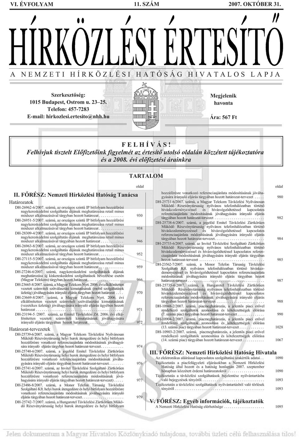 FÕRÉSZ: Nemzeti Hírközlési Hatóság Tanácsa Határozatok DH-26962-6/2007.