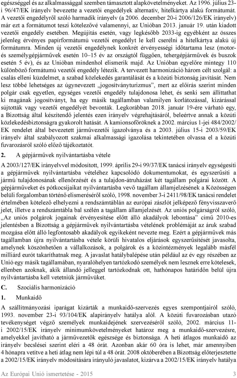 után kiadott vezetői engedély esetében.