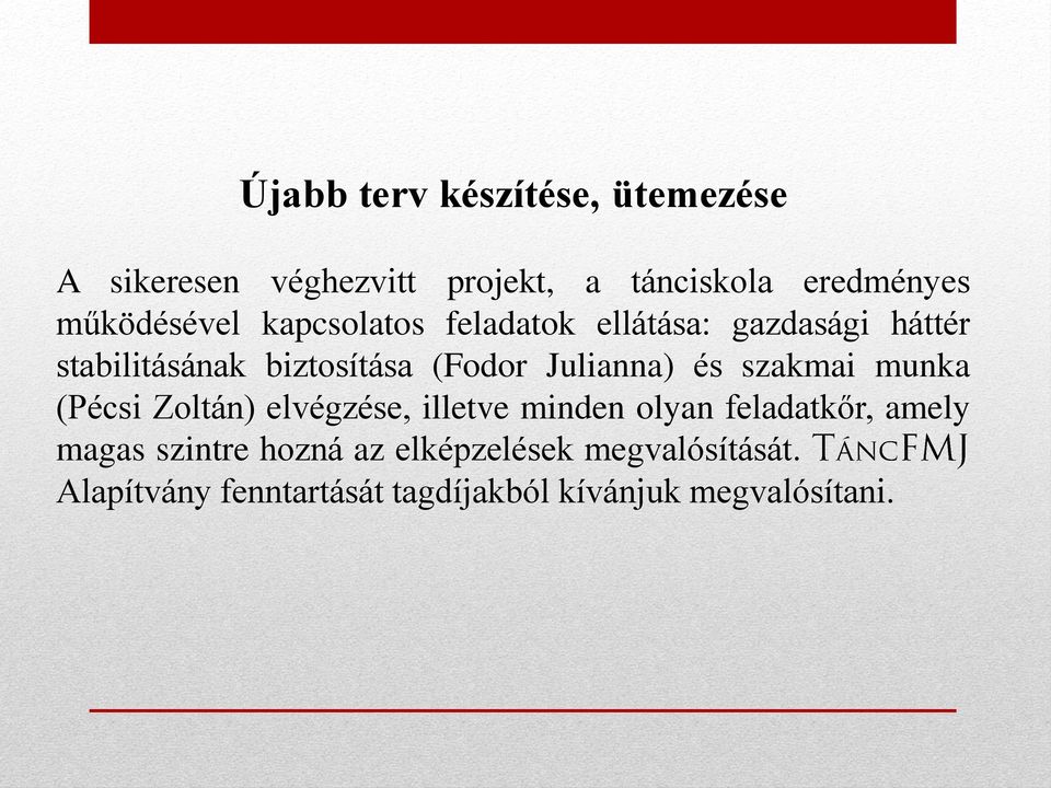 Julianna) és szakmai munka (Pécsi Zoltán) elvégzése, illetve minden olyan feladatkőr, amely