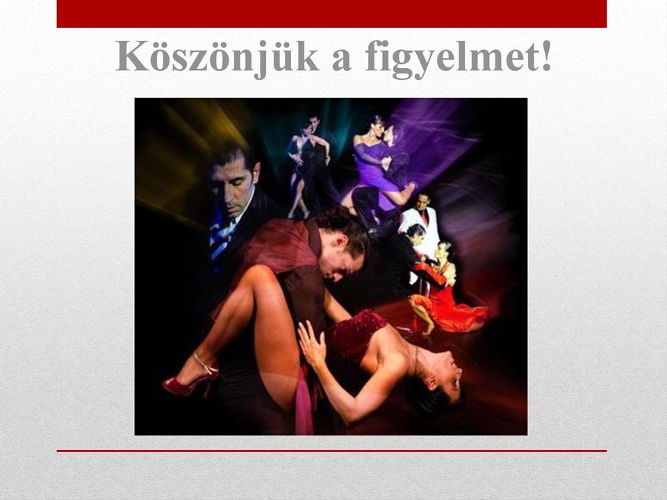 figyelmet!