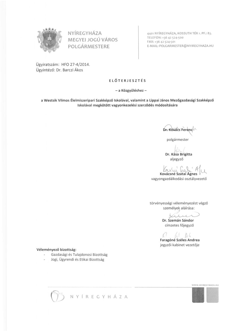 Barczi Ákos ELŐTERJESZTÉS - a Közgyűléshez a Westsik Vilmos Élelmiszeripari Szakképző Iskolával, valamint a Lippai János Mezőgazdasági Szakképző Iskolával megkötött vagyonkezelési szerződés