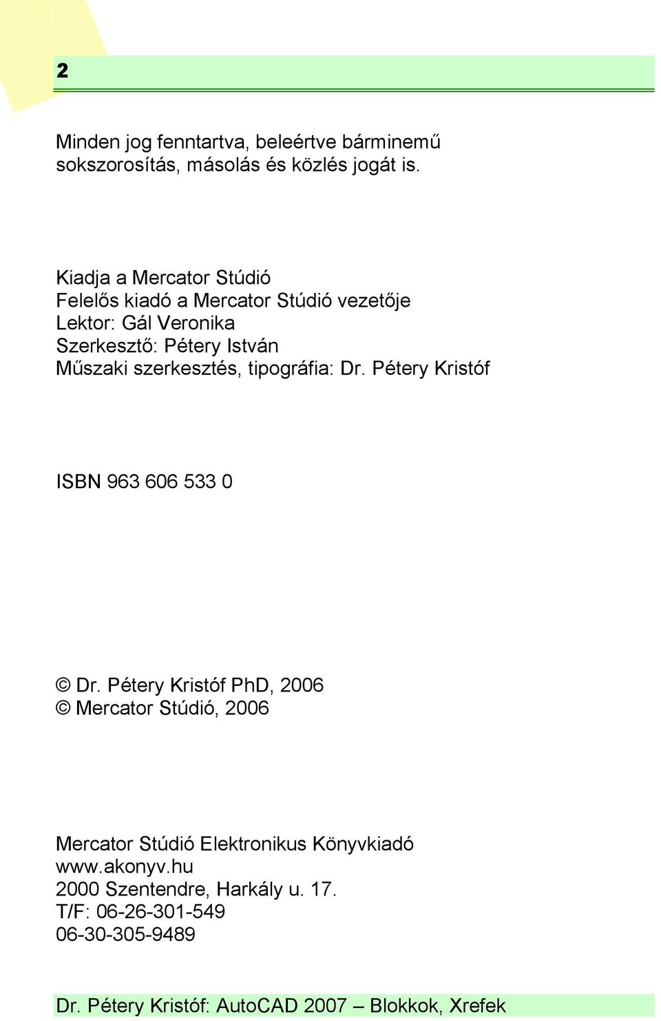 István Műszaki szerkesztés, tipográfia: Dr. Pétery Kristóf ISBN 963 606 533 0 Dr.