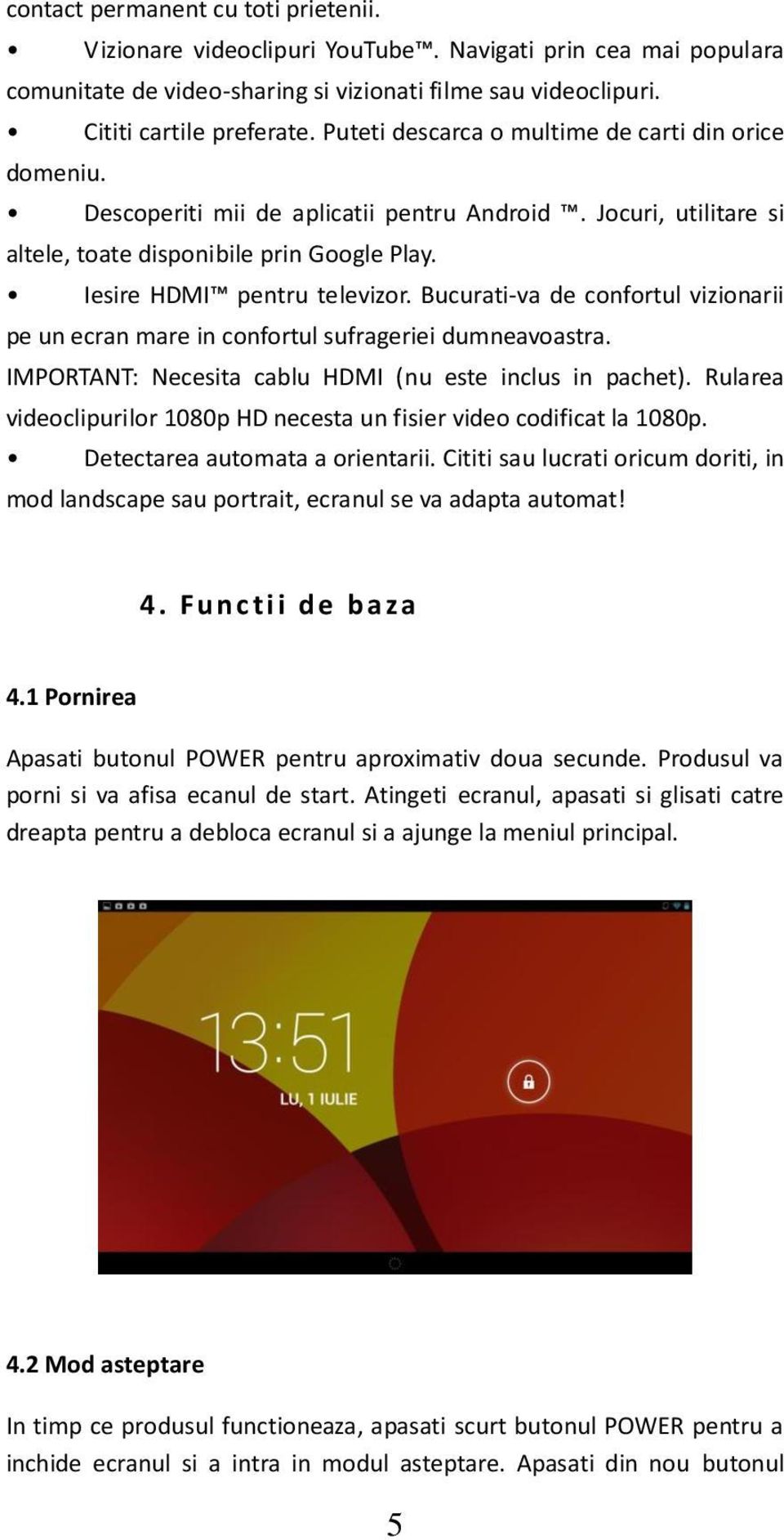Bucurati-va de confortul vizionarii pe un ecran mare in confortul sufrageriei dumneavoastra. IMPORTANT: Necesita cablu HDMI (nu este inclus in pachet).