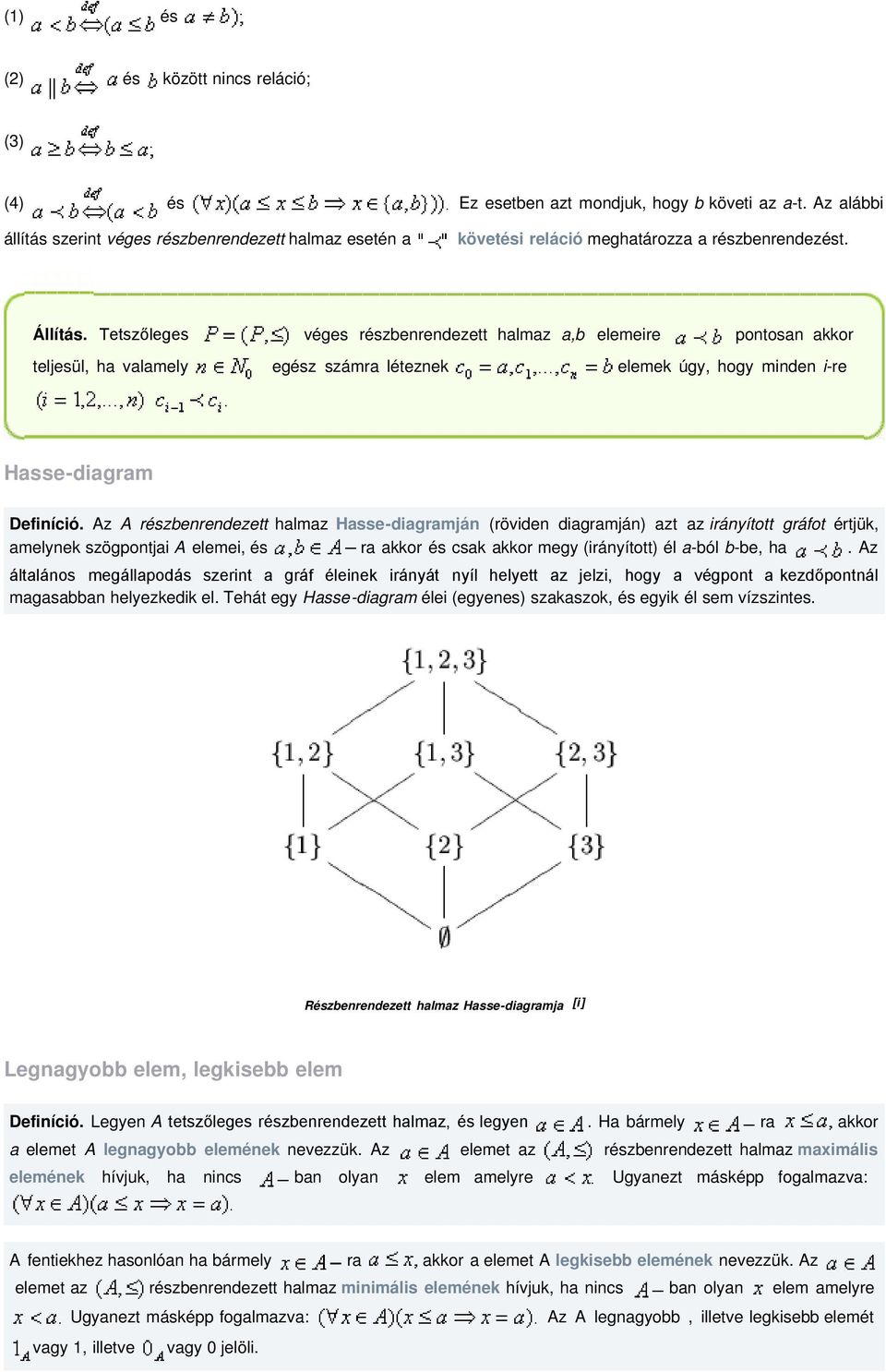 Tetszőleges véges részbenrendezett halmaz a,b elemeire pontosan akkor teljesül, ha valamely egész számra léteznek elemek úgy, hogy minden i-re Hasse-diagram Definíció.