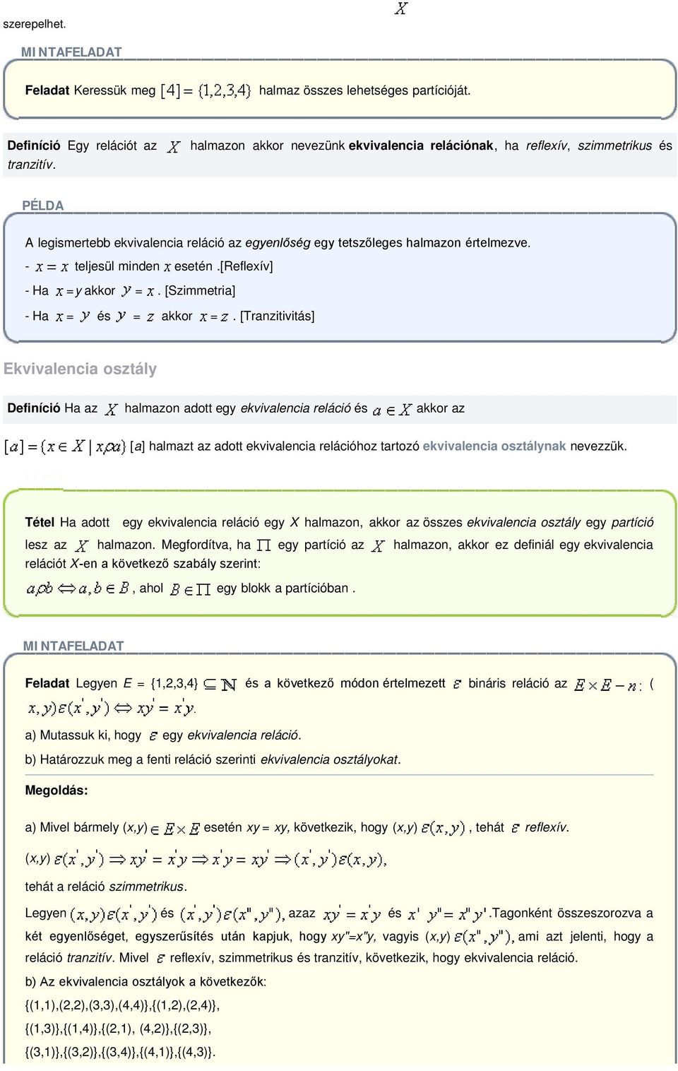 [reflexív] - Ha =y akkor =. [Szimmetria] - Ha = és = akkor =.