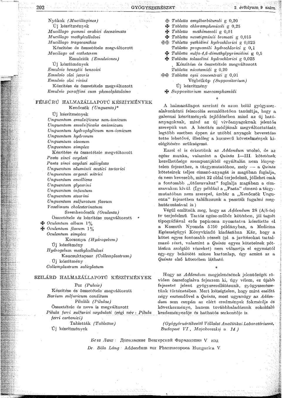 sio olei jecoris Emulsio olei ricini Készítése és összetétele megváltozott E1nulsio paraffini culn phenolphtaleino FÉLSŰRÚ HALMAZÁLLAPOTÚ KÉSZÍTMÉNYEK Kenőcsök (Unguenta)* Unguentum emulsificans non