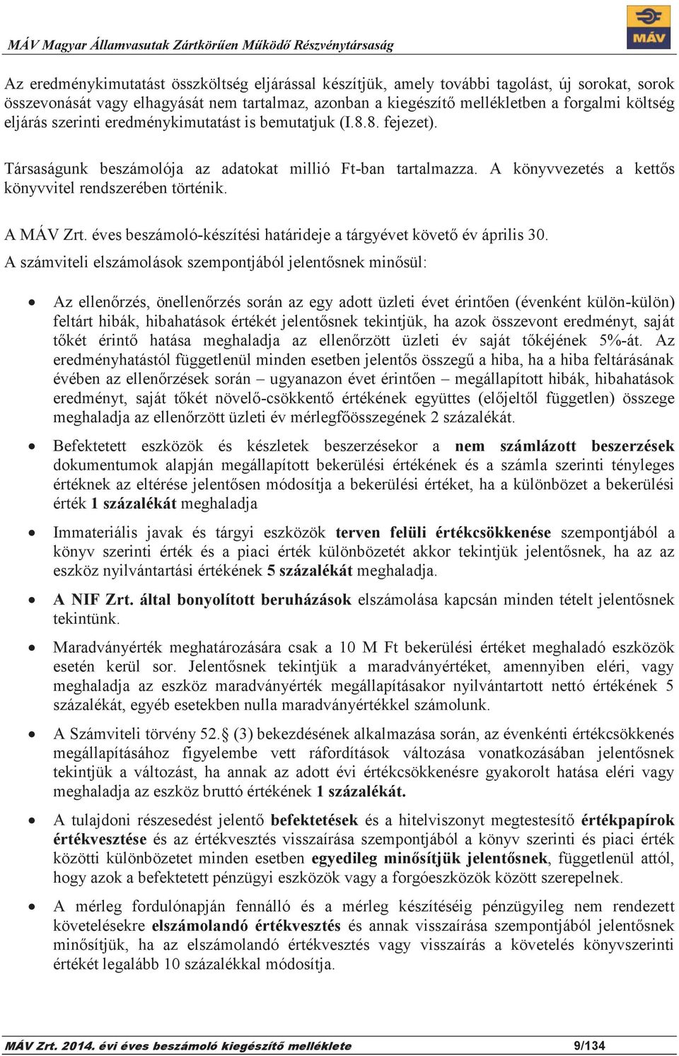 éves beszámoló-készítési határideje a tárgyévet követő év április 30.