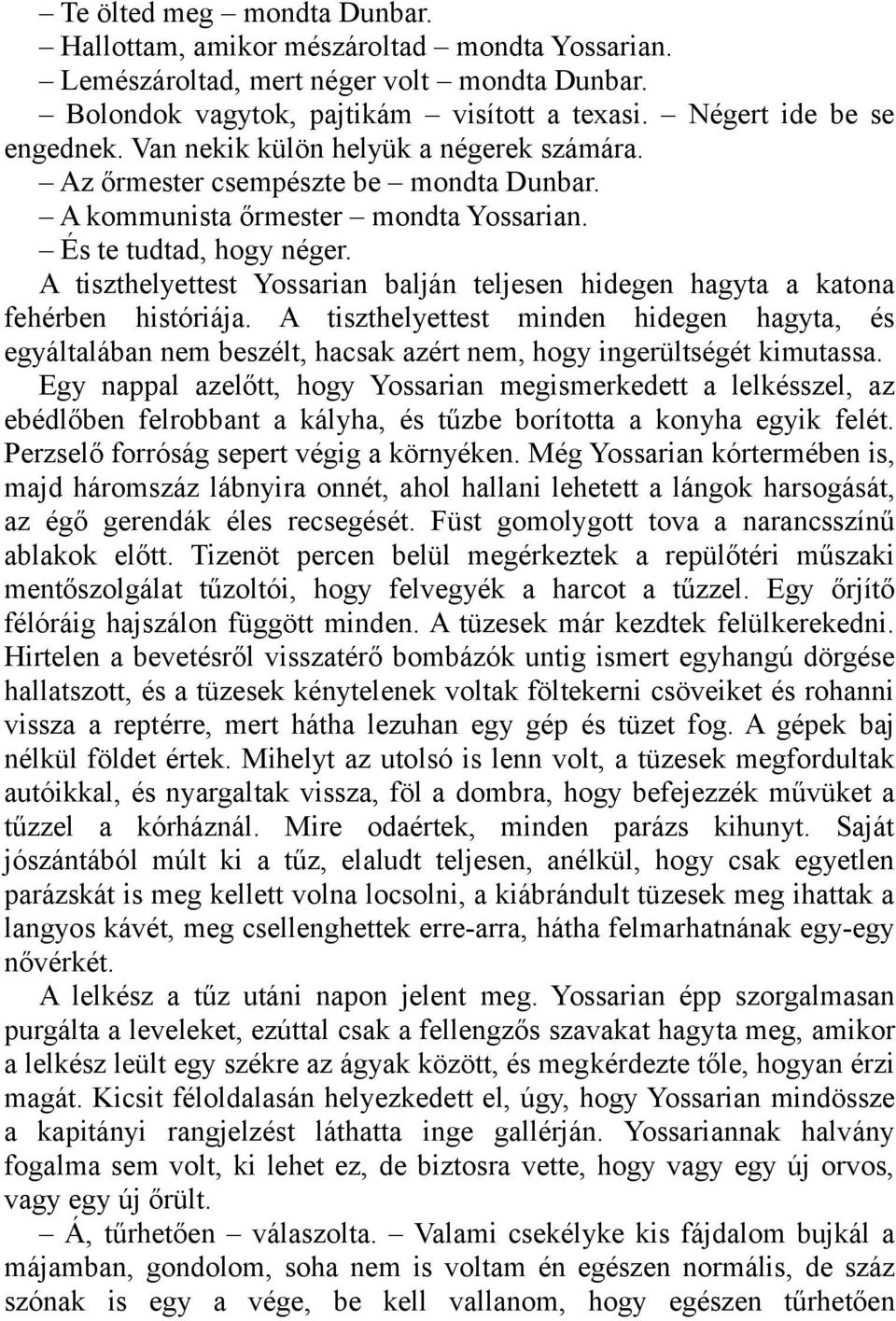 A tiszthelyettest Yossarian balján teljesen hidegen hagyta a katona fehérben históriája.