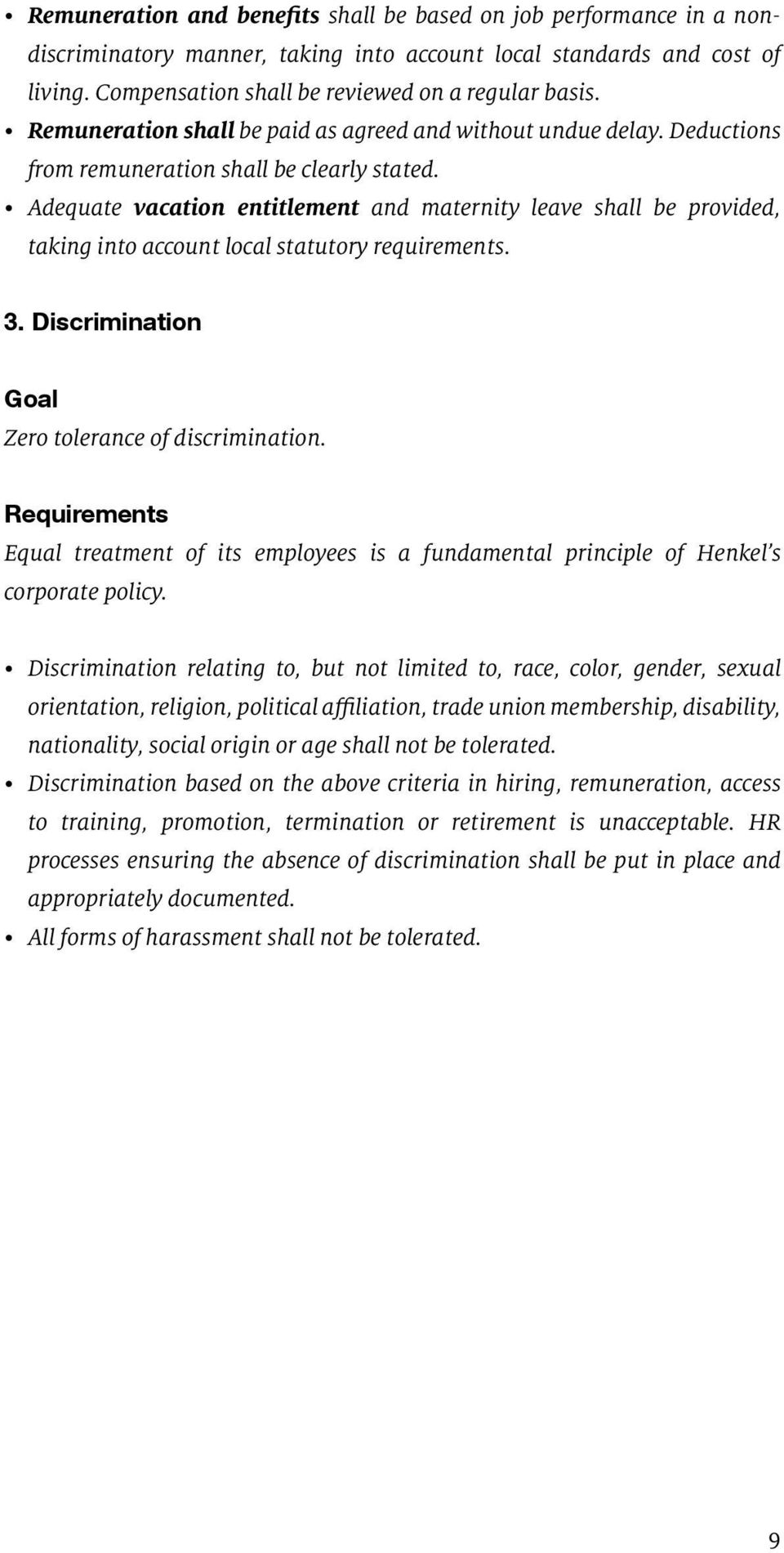 Adequate vacation entitlement and maternity leave shall be provided, taking into account local statutory requirements. 3. Discrimination Goal Zero tolerance of discrimination.