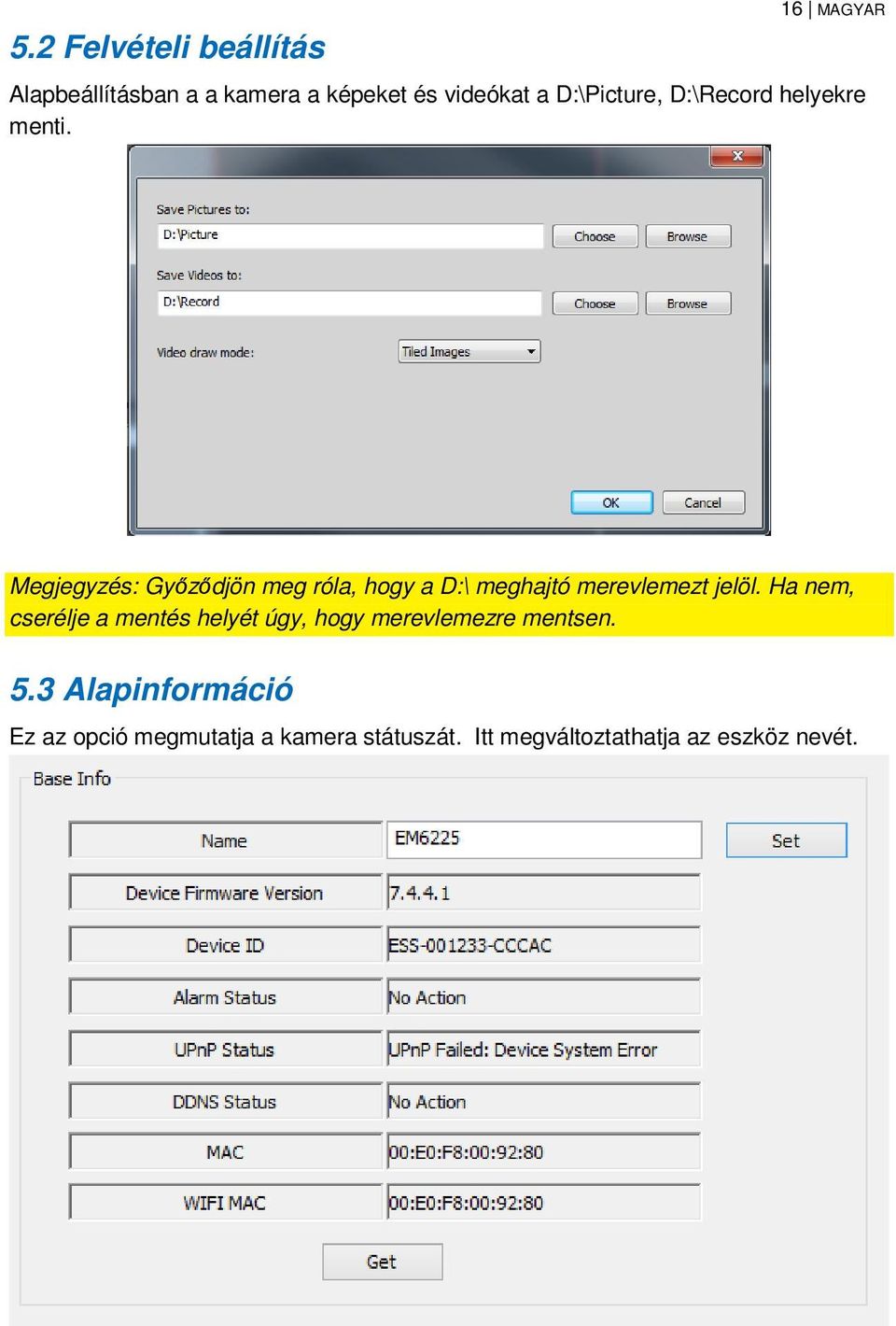 Megjegyzés: Győződjön meg róla, hogy a D:\ meghajtó merevlemezt jelöl.