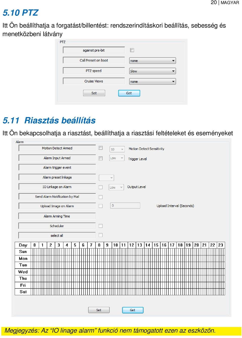 11 Riasztás beállítás Itt Ön bekapcsolhatja a riasztást, beállíthatja a