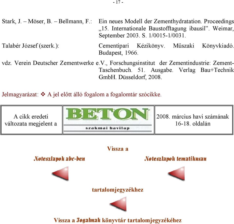 51. Ausgabe. Verlag Bau+Tehnik GmbH. Düsseldorf, 2008. Jelmagyarázat: v A jel előtt álló fogalom a fogalomtár szóikke. A ikk eredeti változata megjelent a 2008.