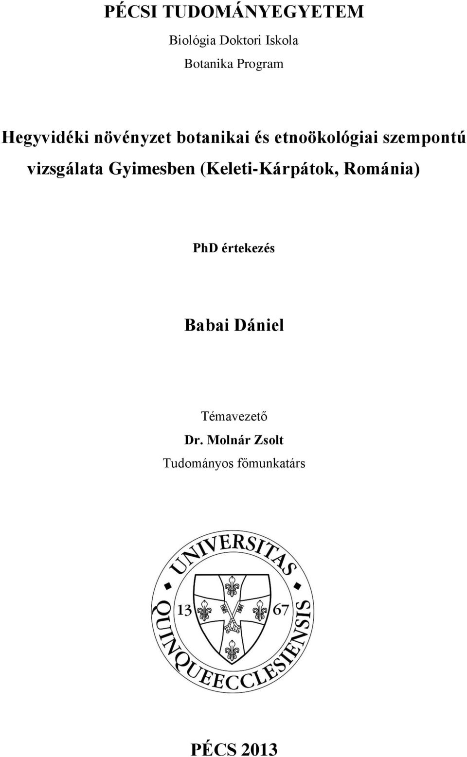 vizsgálata Gyimesben (Keleti-Kárpátok, Románia) PhD értekezés