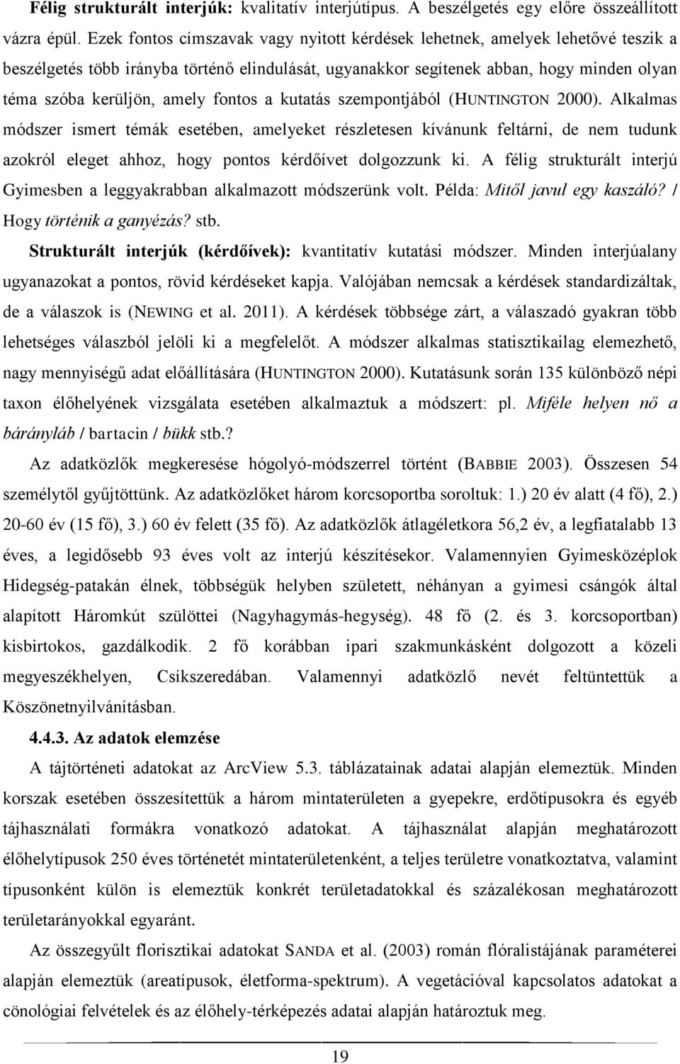 fontos a kutatás szempontjából (HUNTINGTON 2000).