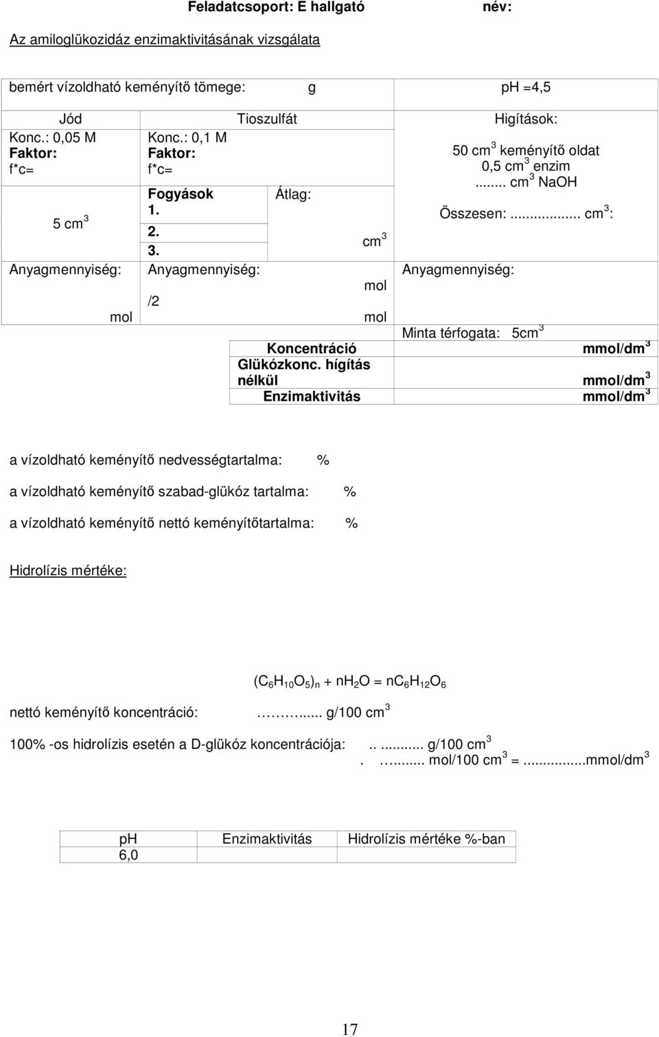 hígítás nélkül m/dm 3 Enzimaktivitás m/dm 3 a vízoldható keményítő nedvességtartalma: % a vízoldható keményítő szabad-glükóz tartalma: % a vízoldható keményítő nettó keményítőtartalma: %